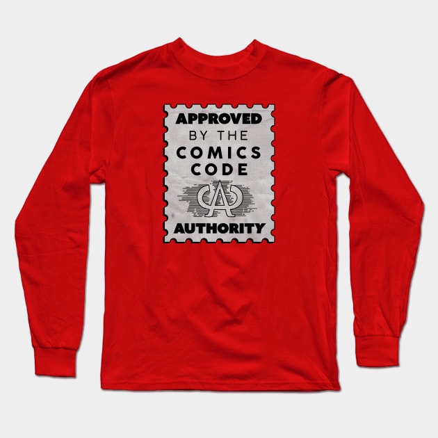 Approved by the Comics Code Long Sleeve T-Shirt by HIDENbehindAroc